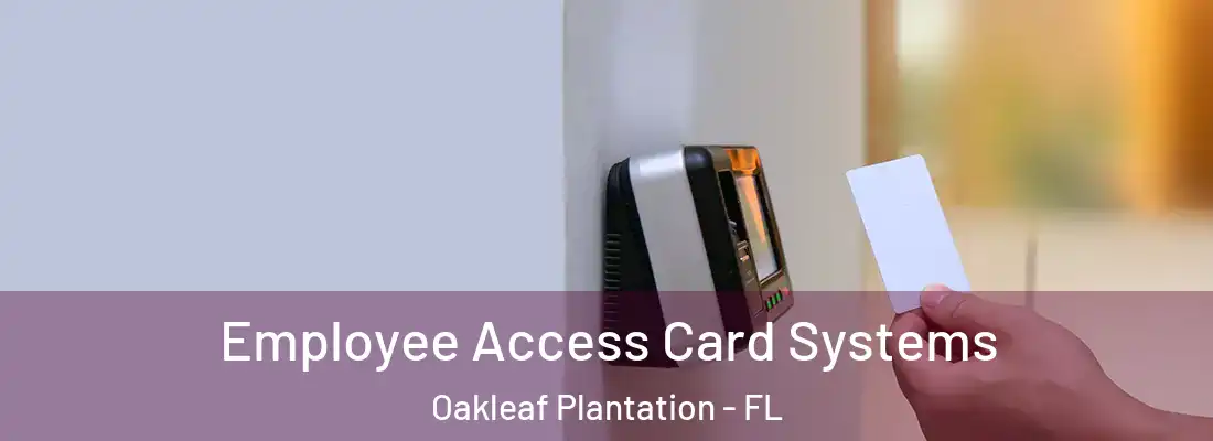  Employee Access Card Systems Oakleaf Plantation - FL