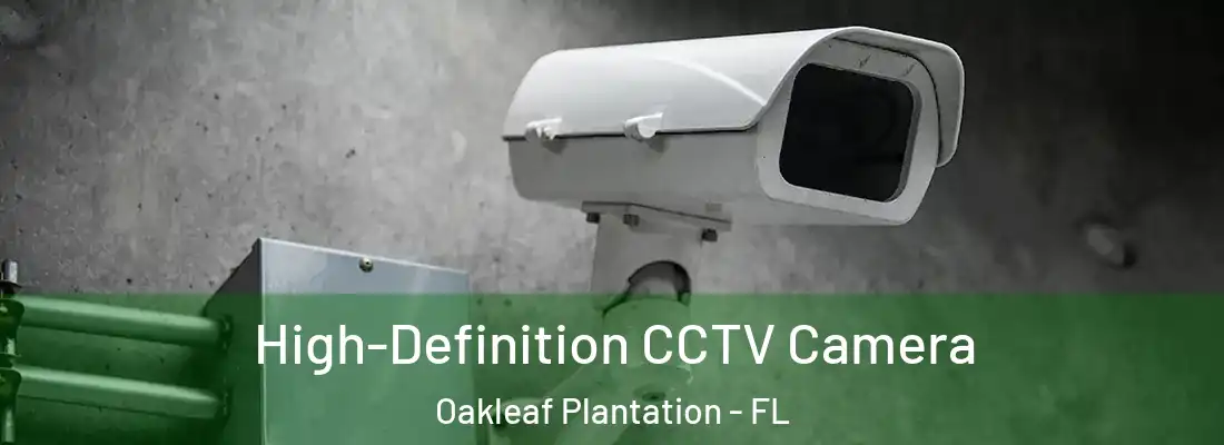  High-Definition CCTV Camera Oakleaf Plantation - FL