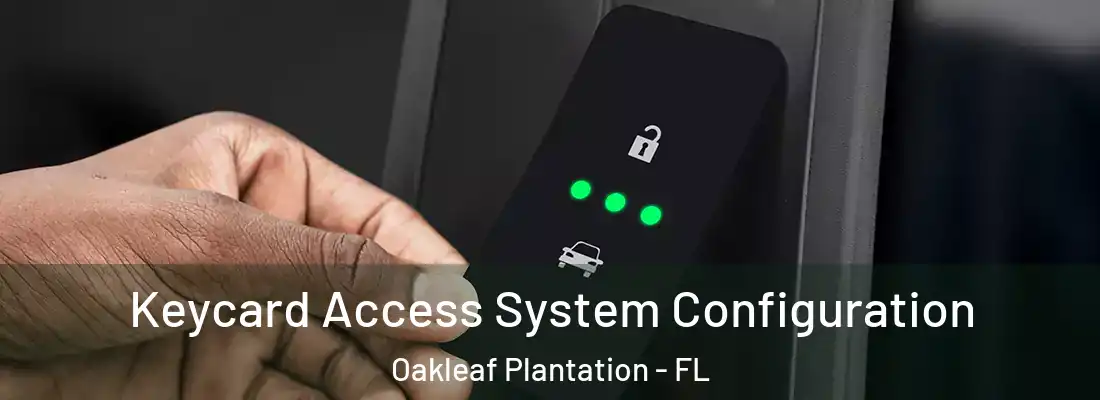  Keycard Access System Configuration Oakleaf Plantation - FL